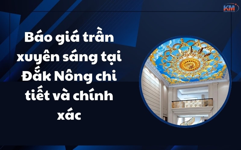 Báo giá trần xuyên sáng tại Đắk Nông chi tiết và chính xác